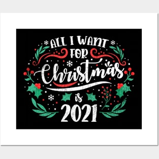 2020 Xmas Sarcastic All I want for Christmas is 2021 Posters and Art